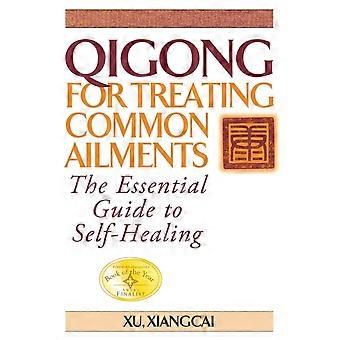 Qigong For Treating Common Ailments The Essential Guide To Self Healing - Xu Xiangcai - Paperback - en Book