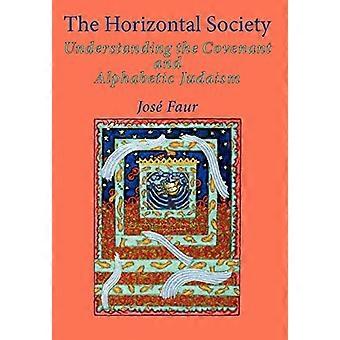 Die horizontale Society: v. 2: das Verständnis der Bund und die alphabetische Judentum: v. 2 (Emunot: jüdische Philosophie und Kabbala)