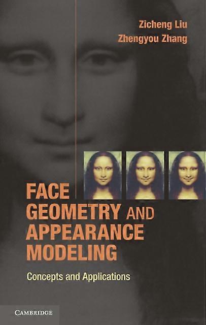 Face Geometry And Appearance Modeling - Zicheng Liu