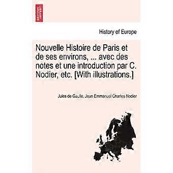 Nouvelle Histoire De Paris Et De Ses Environs. Avec Des Notes Et Une Introd - Jules de Gaulle - Paperback - English Book - History