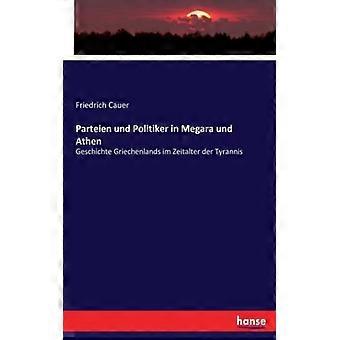 Parteien Und Politiker In Megara Und Athengeschichte Griechenlands Im Zeitalter - Friedrich Cauer - Paperback - English Book - History