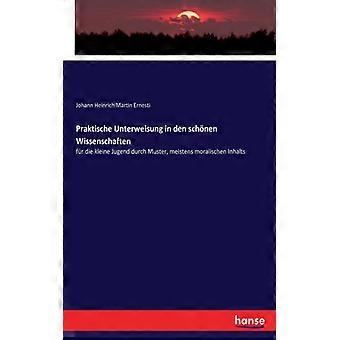 Praktische Unterweisung In Den Schnen Wissenschaftenfr Die Kleine Jugend Durch M - Johann Heinrich Martin Ernesti - Paperback - English Book - History