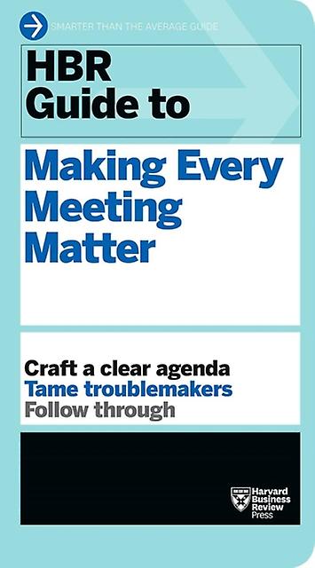 Hbr Guide To Making Every Meeting Matter Hbr Guide Series by Harvard Business Review Paperback