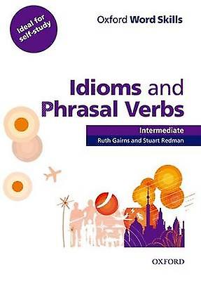 Oxford Word Skills Intermediate Idioms And Phrasal Verbs Student Book With Key Paperback