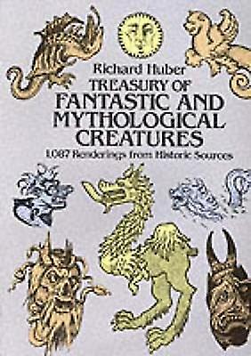 A Treasury Of Fantastic And Mythological Creatures by Richard Huber Paperback