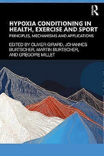 Hypoxia Conditioning In Health Exercise And Sport Paperback