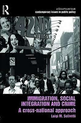 Immigration Social Integration and Crime