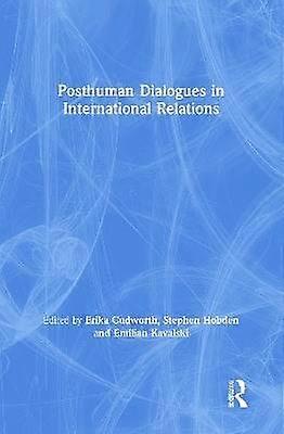 Posthuman Dialogues in International Relations