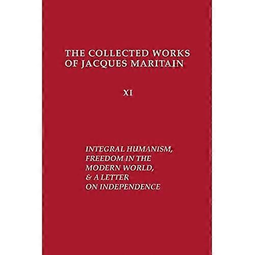Integral Humanism, Freedom in the Modern World, and a Letter on Independence, Revised Edition