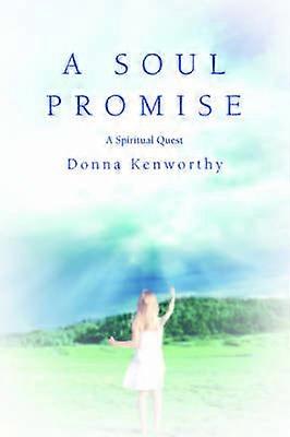 A SOUL PROMISE A Spiritual Quest
