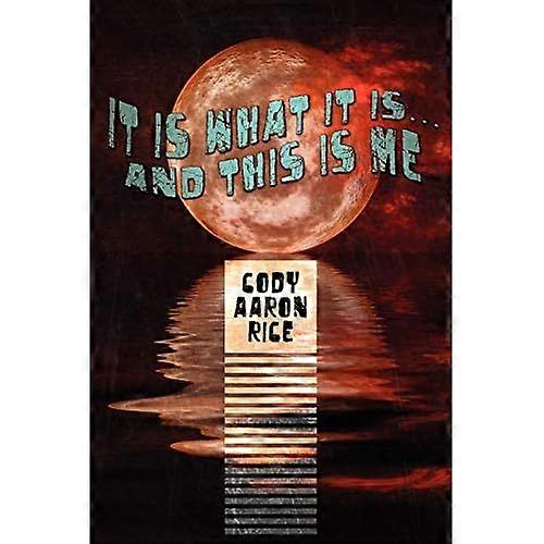 It Is What It Is...And this Is Me