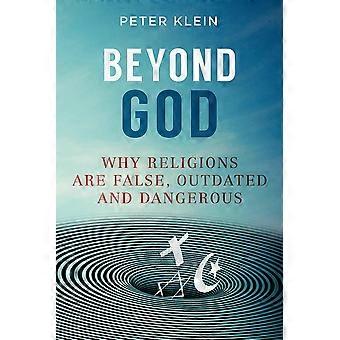Beyond God Why Religions Are False Outdated And Dangerous - Peter Klein - Paperback - en Book