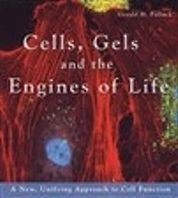 Cells Gels and the Engines of Life
