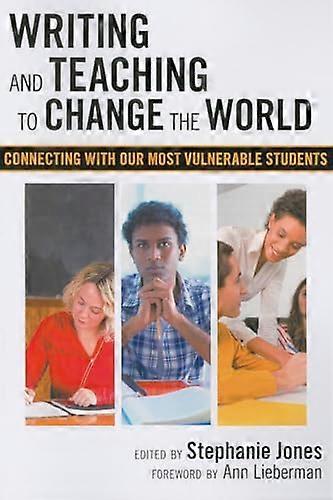 Writing and Teaching to Change the World: Connecting with Our Most Vulnerable Students