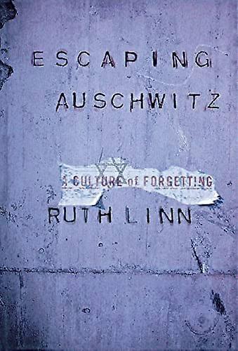 Escaping Auschwitz: A Culture of Forgetting