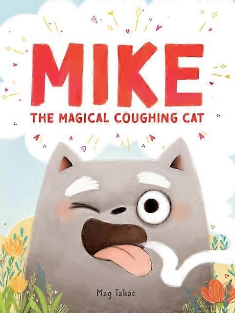 Mike The Magical Coughing Cat by Mag Takac Hardback Book