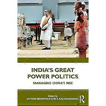 India's Great Power Politics: Managing China's Rise