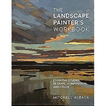 The Landscape Painter's Workbook: Essential Studies in Shape, Composition, and Color: Volume 6 (for kunstnere)
