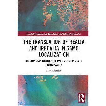 De vertaling van realia en irrealia in game-lokalisatie: cultuurspecifieke verschillen tussen realisme en fictie (Routledge Advances in Translation a