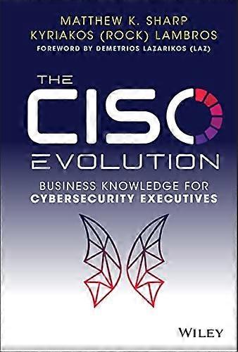 The CISO Evolution: Business Knowledge for Cyberse curity Executives