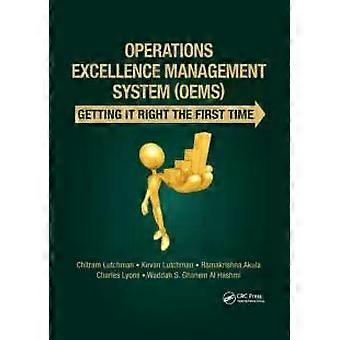 Operations Excellence Management System Oems Getting It Right The First Time - Chitram Lutchman