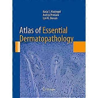 Atlas Of Essential Dermatopathology - Kasia S. Masterpol