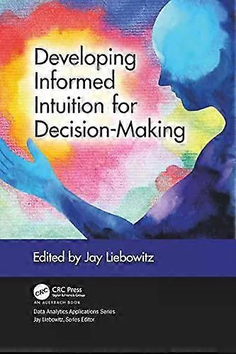 Developing Informed Intuition For Decision-making - Jay Liebowitz