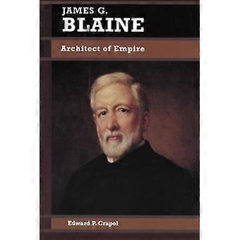 James G. Blaine Architect Of Empire - Edward P. Crapol - Paperback - en Book