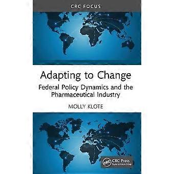 Adapting To Change Federal Policy Dynamics And The Pharmaceutical Industry - Molly Klote