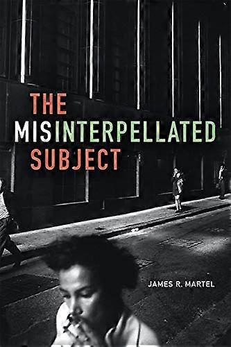 The Misinterpellated Subject
