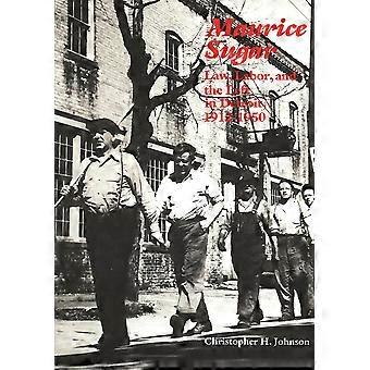Maurice sugar law, labor, and the left in detroit, 1912-1950