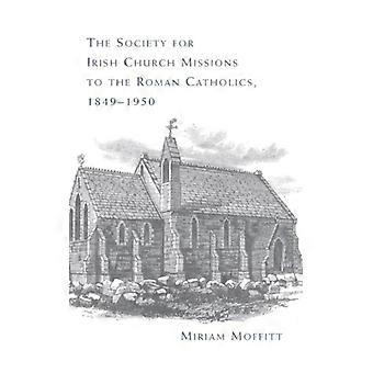 A Sociedade para as Missões da Igreja Irlandesa aos Católicos Romanos 1849-1950 - Miriam Moffitt - Capa dura - Livro em inglês - História