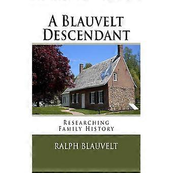 A Blauvelt Descendant Researching Family History - Ralph Blauvelt - Paperback - English Book - History