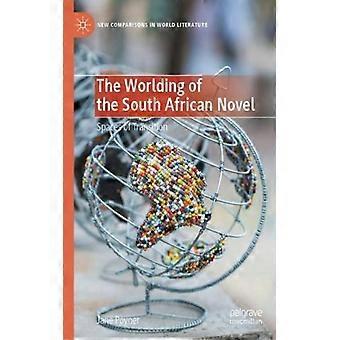 The Worlding Of The South African Novel Spaces Of Transition - Jane Poyner - Hardcover - English Book - Business, Finance & Law