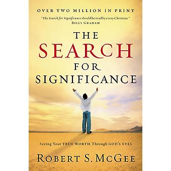 The Search For Significance Seeing Your True Worth Through God's Eyes Revised - Robert McGee