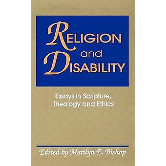 Religion And Disability Essays In Scripture Theology And Ethics - Marilyn E. Bishop