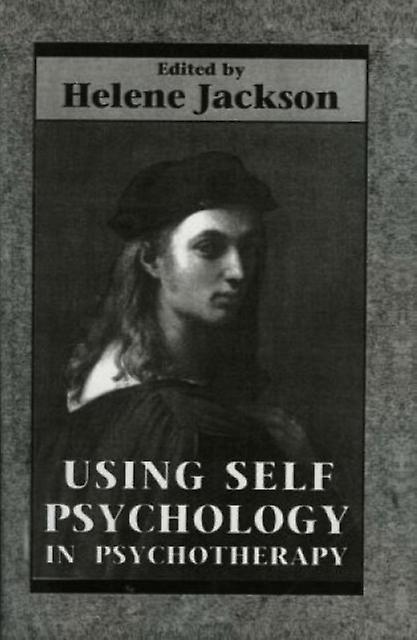 Using Self Psychology In Psychotherapy by Helene Jackson Paperback Book