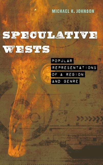 Speculative Wests by Michael K. Johnson Hardback Book