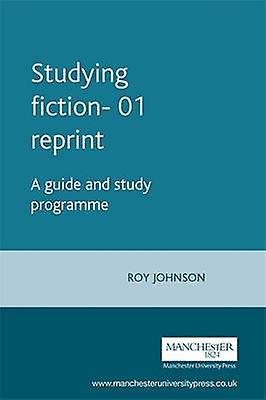 Studying Fiction A Guide And Study Programme - Roy Johnson