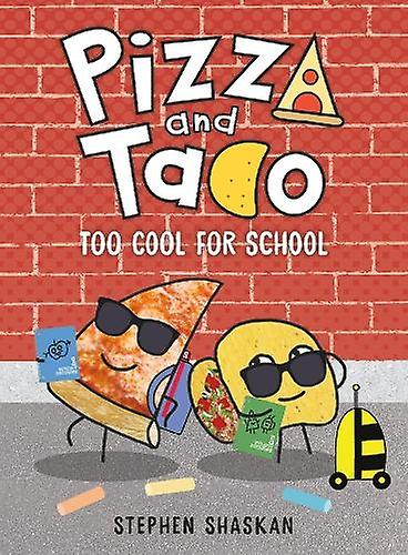 Pizza And Taco Too Cool For School by Stephen Shaskan Hardback Book