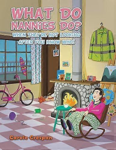 What Do Nannies Do When Theyre Not Looking After You Know Who by Carole Crespan Paperback