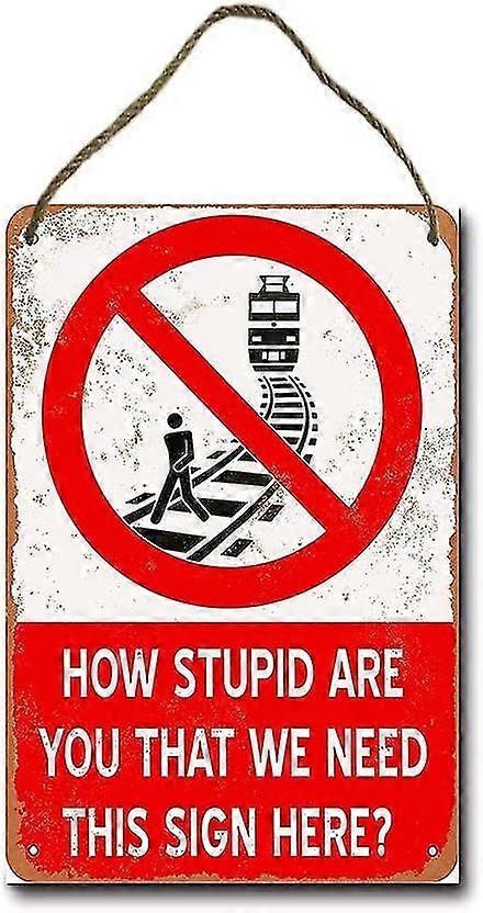 Fique fora dos trilhos do trem, estúpido! Retro pendurado sinal de estanho de metal 8x12 polegadas OU 12x16 polegadas Modo 5121