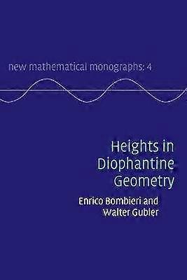 Heights in Diophantine Geometry 4 New Mathematical Monographs Series Number 4