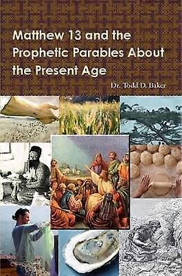 Matthew 13 and the Prophetic Parables About the Present Age