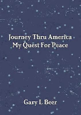 Journey Thru America My Quest for Peace Volume One
