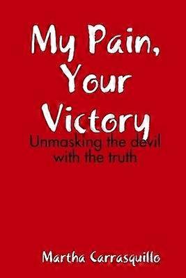 My Pain Your Victory