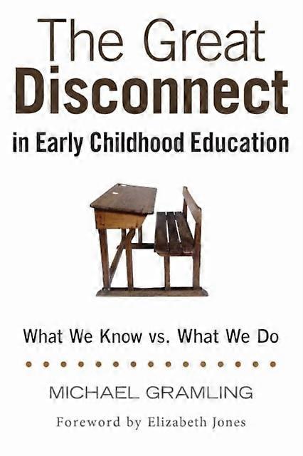 The Great Disconnect In Early Childhood Education by Michael Gramling Paperback Book