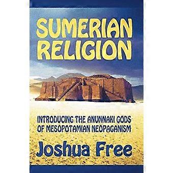 Sumerian Religion Introducing The Anunnaki Gods Of Mesopotamian Neopaganism - Joshua book - Hardcover - en Book