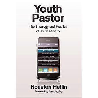 Youth Pastor The Theology And Practice Of Youth Ministry - Houston Heflin - Paperback - en Book