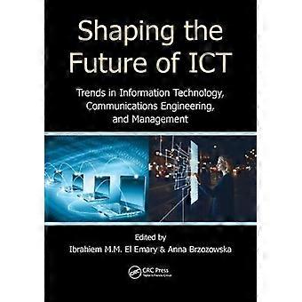 Shaping The Future Of Ict Trends In Information Technology Communications Eng - Taylor & Francis Ltd - Paperback - en Book